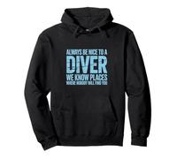 Always Be Nice To A Scuba Diver - Buceo divertido Sudadera con Capucha