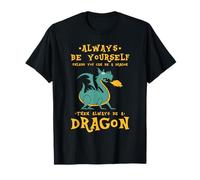 Always Be Yourself Dragon - Regalo para los amantes de los dragones Camiseta