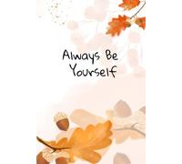 Always Be Yourself: Motivation Notebook , Journal , Notebook for school