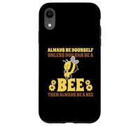 Always Be Yourself Unless You Can Be A Bee Carcasa para iPhone XR