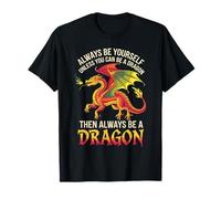Always Be Yourself Unless You Can Be A Dragon Camiseta