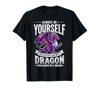 Always Be Yourself Unless You Can Be A Dragon Camiseta