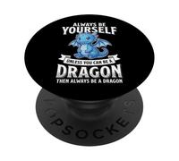 Always Be Yourself Unless You Can Be A Dragon PopSockets PopGrip Adhesivo