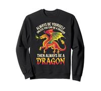 Always Be Yourself Unless You Can Be A Dragon Sudadera