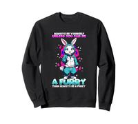 Always Be Yourself Unless You Can Be A Furry Sudadera