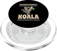 Always Be Yourself Unless You Can Be A Koala PopSockets PopGrip para MagSafe