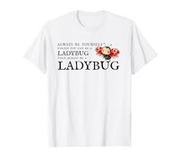 Always Be Yourself Unless You Can Be A Ladybug. Ladybeetle Camiseta