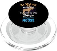 Always Be Yourself Unless You Can Be A Moose Gift PopSockets PopGrip para MagSafe