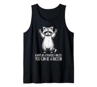 Always Be Yourself Unless You Can Be A Raccoon Camiseta sin Mangas