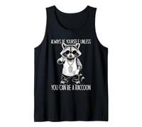 Always Be Yourself Unless You Can Be A Raccoon Camiseta sin Mangas