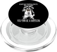 Always Be Yourself Unless You Can Be A Raccoon PopSockets PopGrip para MagSafe