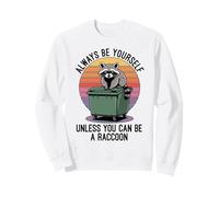 Always Be Yourself Unless You Can Be A Raccoon Sudadera