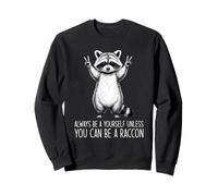 Always Be Yourself Unless You Can Be A Raccoon Sudadera