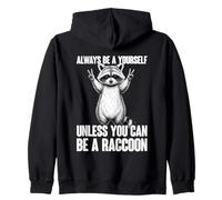 Always Be Yourself Unless You Can Be A Raccoon Sudadera con Capucha