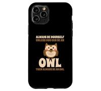 Always Be Yourself Unless You Can Be An Owl Búho Lechuza Carcasa para iPhone 11 Pro
