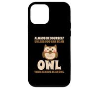 Always Be Yourself Unless You Can Be An Owl Búho Lechuza Carcasa para iPhone 12 mini