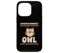 Always Be Yourself Unless You Can Be An Owl Búho Lechuza Carcasa para iPhone 13 Pro