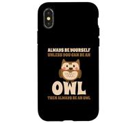 Always Be Yourself Unless You Can Be An Owl Búho Lechuza Carcasa para iPhone X/XS