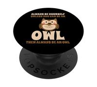Always Be Yourself Unless You Can Be An Owl Búho Lechuza PopSockets PopGrip Adhesivo