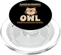 Always Be Yourself Unless You Can Be An Owl Búho Lechuza PopSockets PopGrip para MagSafe