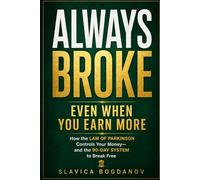 Always Broke-Even When You Earn More: How the Law of Parkinson Controls Your Money-and the 90-Day System to Break Free
