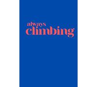 always climbing | Self-Discovery & Motivational Journal | 120 Lined pages: Keep rising, no excuses.