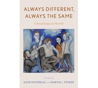 Always Different, Always the Same: Critical Essays on The Fall (Popular Musics Matter: Social, Political and Cultural Interventions)