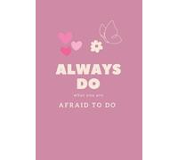 Always Do What You Are Afraid To Do: Inspirational Motivational Notebooks Journal,Mental Health Gifts, a Little Progress Each Day Can Add Up to Big Results Notebooks