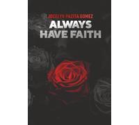 ALWAYS HAVE FAITH