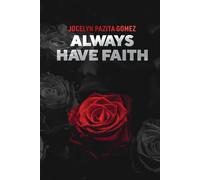 ALWAYS HAVE FAITH