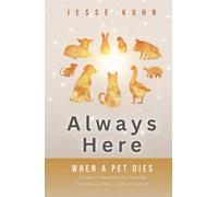 Always Here - When a Pet Dies: A Gentle Companion for Grieving the Loss of a Pet - with AI Support