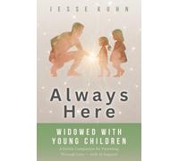 Always Here - Widowed with Young Children: A Gentle Companion for Parenting Through Loss - with AI Support