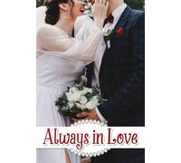 Always in Love: A Cherished Journey for Crafting Your Dream Celebration, Complete with Venue Insights, Budget Tracking, and Inspiration to Make Lasting Memories Together