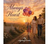 Always in my Heart: A Bedtime Story From Your First Mom