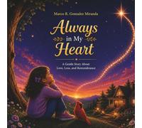 Always in My Heart: A Gentle Story About Love, Loss, and Remembrance