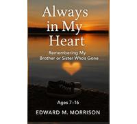 Always in My Heart: Remembering My Brother or Sister Who’s Gone
