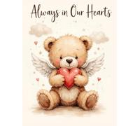 Always in Our Hearts Teddy Bear Funeral Guest Book - Baby & Child Memorial Sign-In Book: Celebration of Life, Condolence Messages & Memory Keepsake for Infant or Child Loss