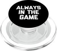 Always In The Game - Divertido Dicho sarcástico y Genial Novedad PopSockets PopGrip para MagSafe