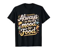 Always In The Mood For Food Hungry Snacks Cravings |- Camiseta gráfica económica, Hombre, Negro, S