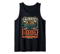 Always In The Mood For Food Hungry Snacks Cravings Camiseta sin Mangas