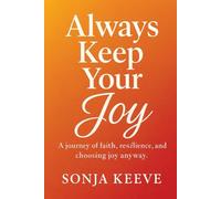 Always Keep Your Joy: A Memoir of Faith, Resilience, and Finding Light in Every Season