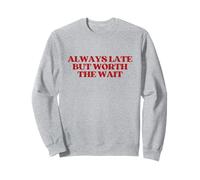 Always Late But Worth The Wait Y2k Aesthetic Trendy Sudadera