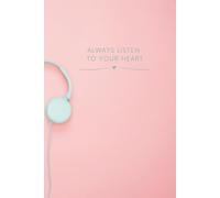 Always Listen To Your Heart: Motivational Positive Journey, Affirmations Notebook for Writing, Notebook for Teenagers or Woman