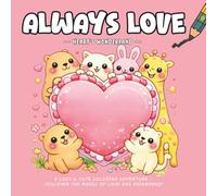 Always Love: A Mindful Journey Coloring Book for Stress Relief and Relaxation: 3 phases of artistic depth to match your emotional flow