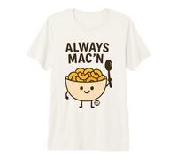 Always Mac'n Funny Mac and Cheese Camiseta Premium
