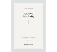 Always My Baby: A Guided Grief Journal for Pregnancy, Miscarriage, and Infant Loss