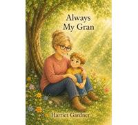 Always My Gran: A heart-warming story for children about grief and loss