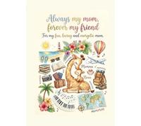 Always my mom, Forever my friend