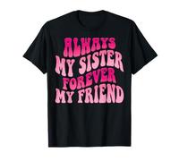 Always My Sister Forever My Friend Camiseta