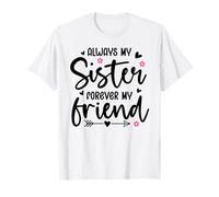 Always My Sister Forever My Friend Sign Best Sister Friends Camiseta